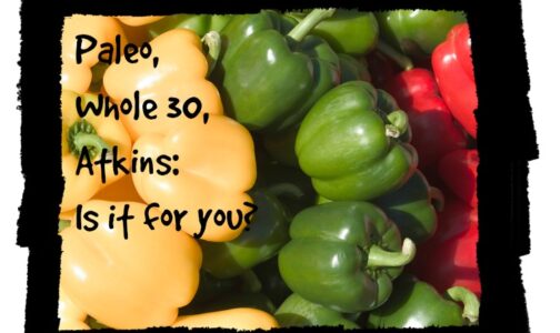 Paleo, Whole 30, Atkins is it for You?